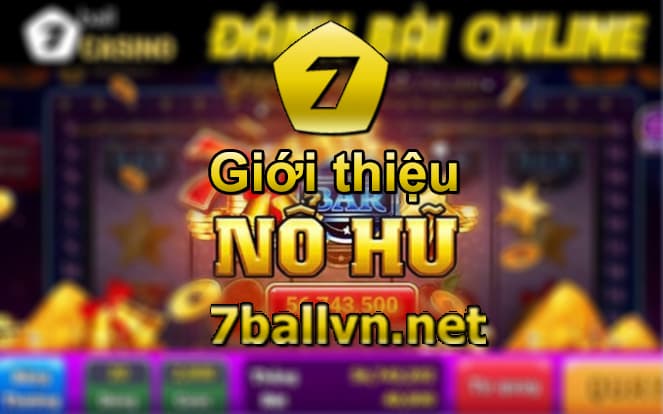 Giới thiệu nỏ hũ 7ball