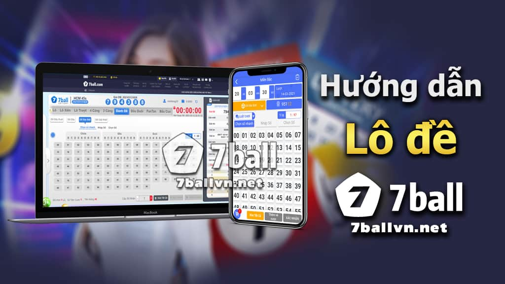 Hướng dẫn cách vào lô đề 7ball