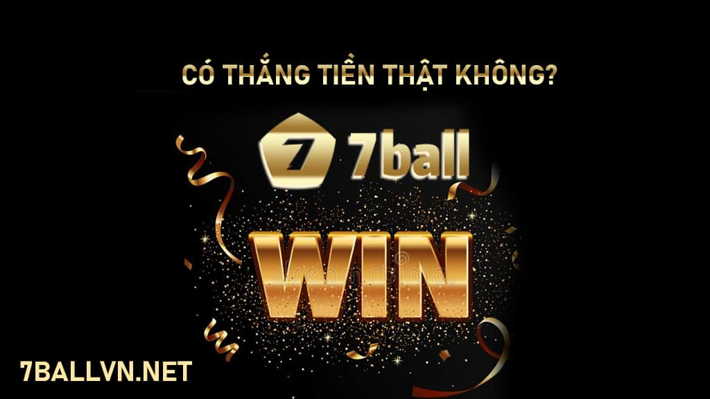 Chơi cá cược tại 7ball có thắng tiền được hay không ?